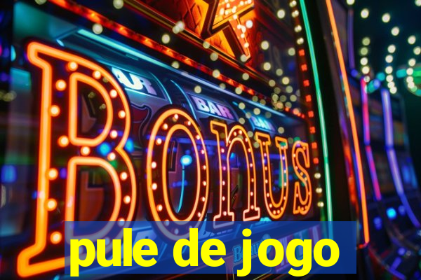 pule de jogo