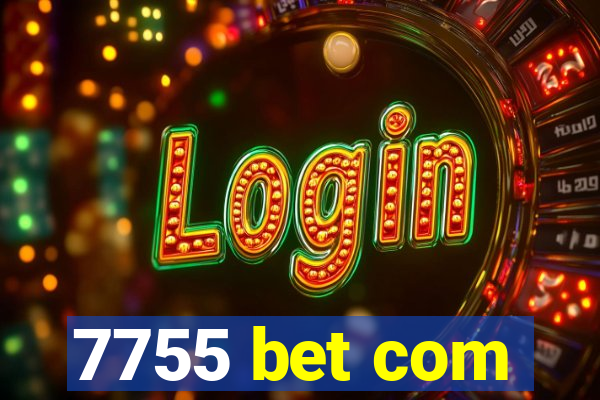 7755 bet com