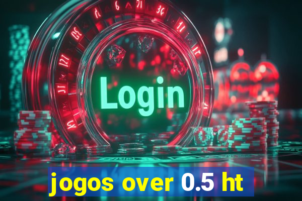 jogos over 0.5 ht