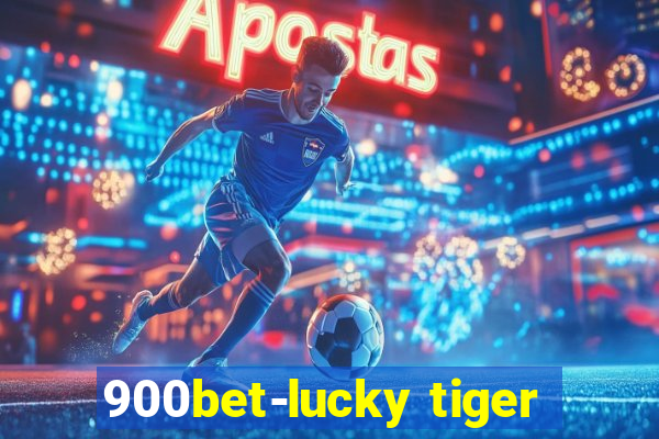900bet-lucky tiger