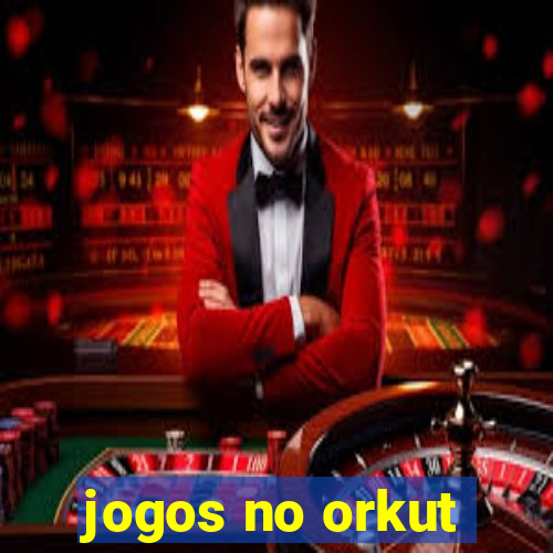 jogos no orkut