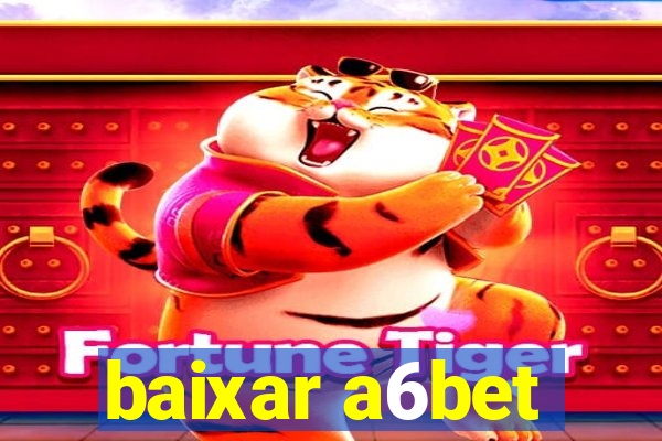baixar a6bet