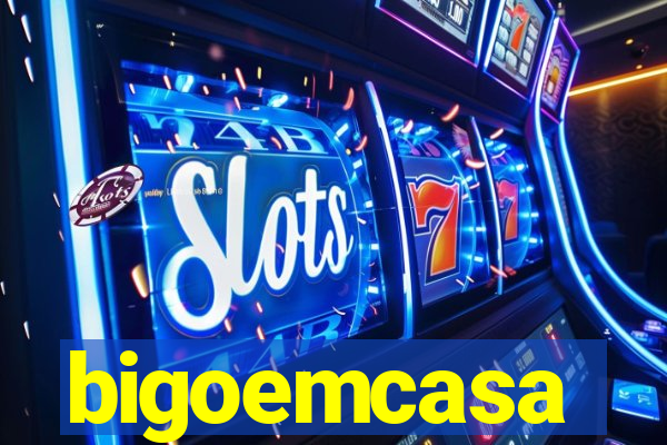 bigoemcasa
