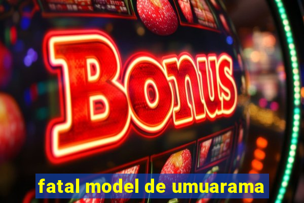fatal model de umuarama