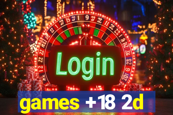 games +18 2d