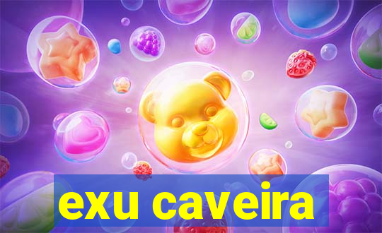 exu caveira