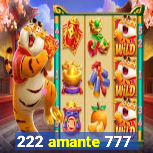 222 amante 777