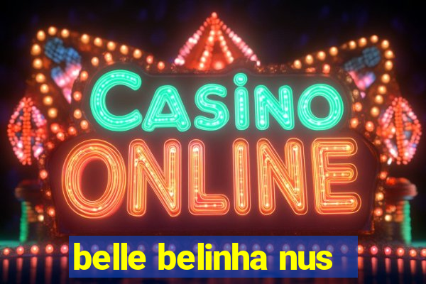 belle belinha nus