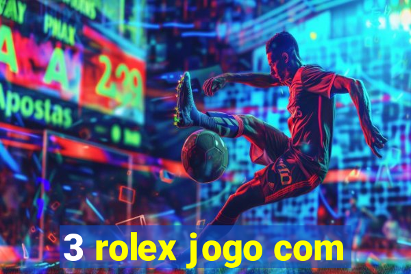 3 rolex jogo com