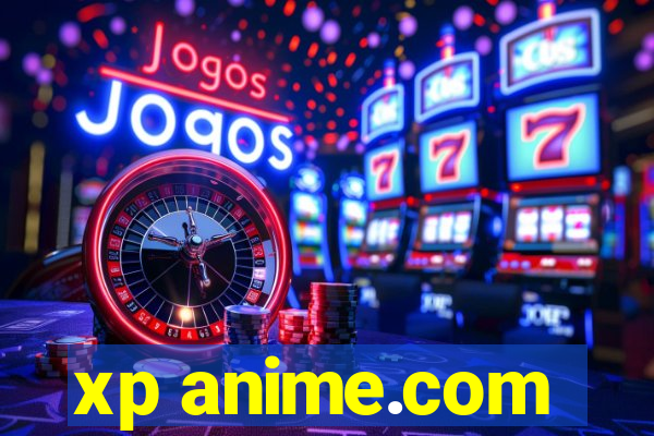 xp anime.com