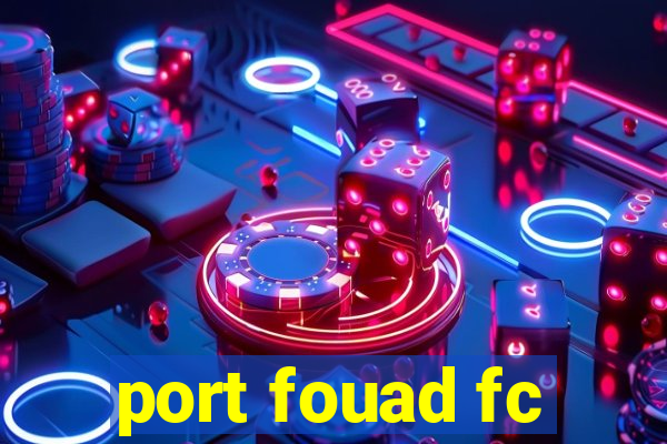 port fouad fc
