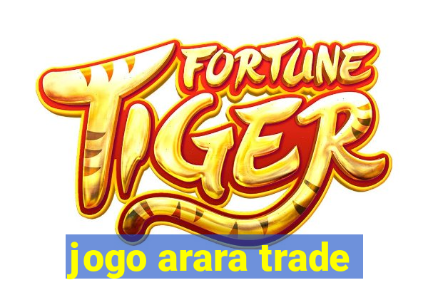 jogo arara trade