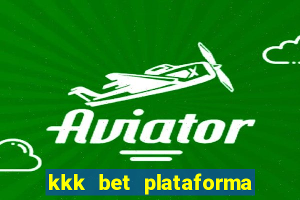 kkk bet plataforma de jogos