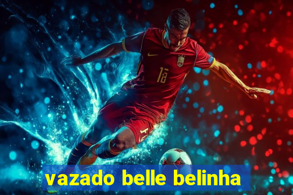 vazado belle belinha