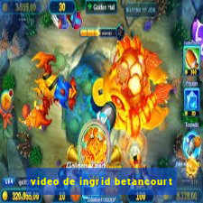video de ingrid betancourt