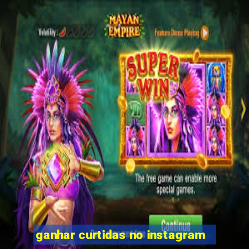 ganhar curtidas no instagram