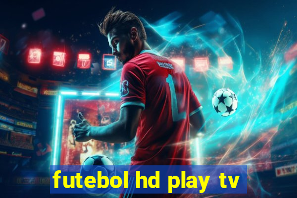 futebol hd play tv