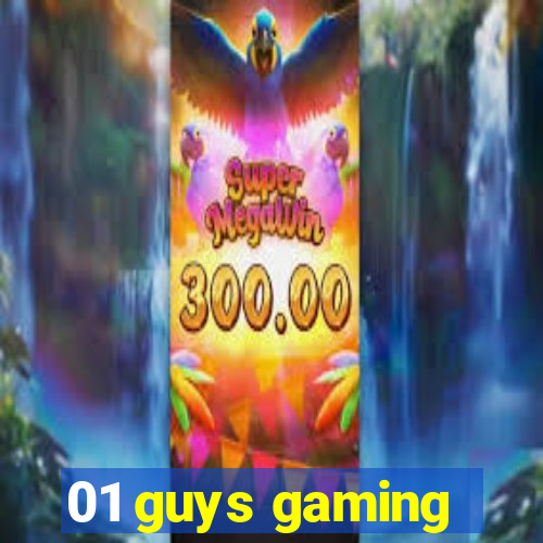 01 guys gaming