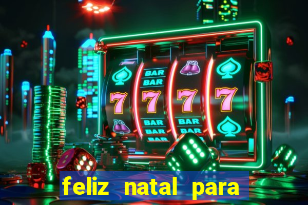 feliz natal para imprimir molde