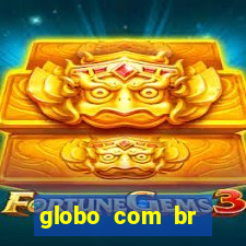 globo com br absolutamente notícias