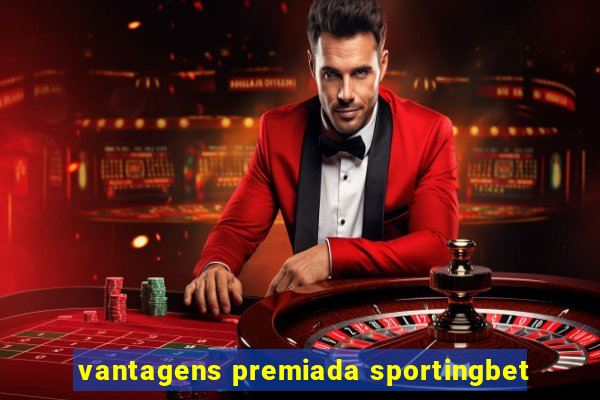 vantagens premiada sportingbet
