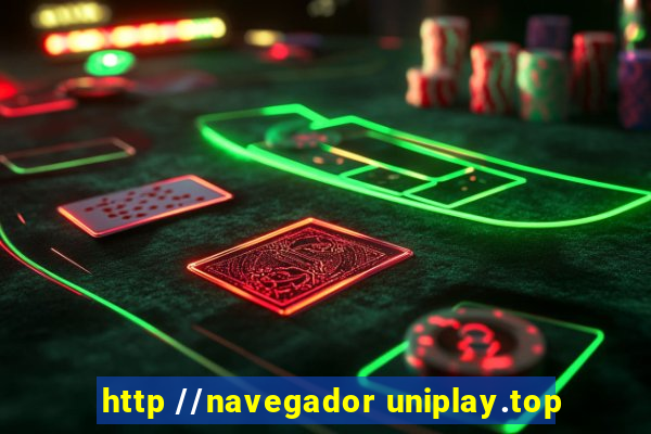 http //navegador uniplay.top