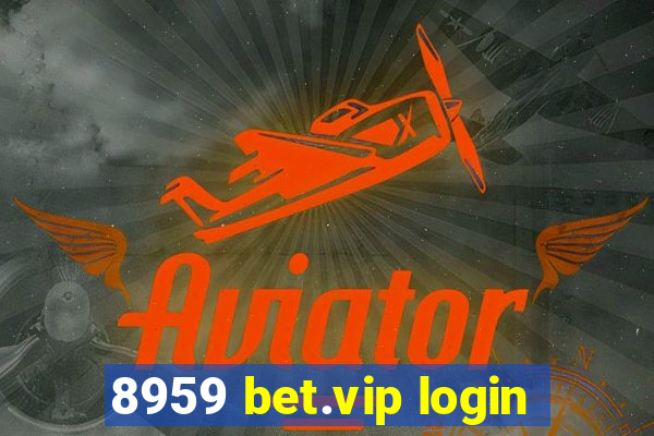 8959 bet.vip login