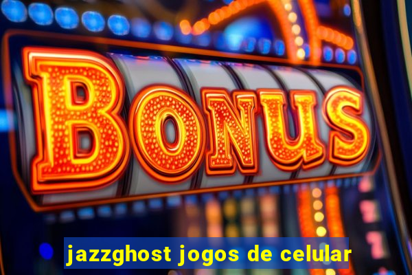 jazzghost jogos de celular