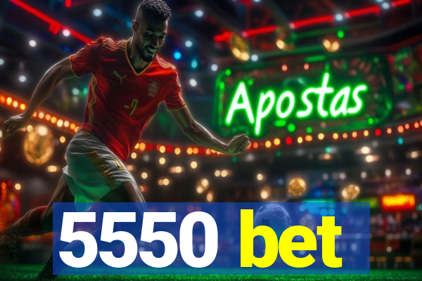 5550 bet