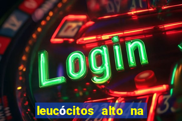 leucócitos alto na gravidez é perigoso