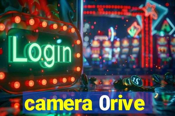 camera 0rive