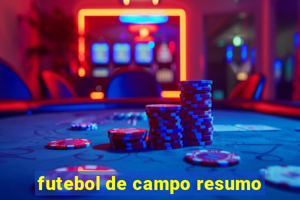 futebol de campo resumo