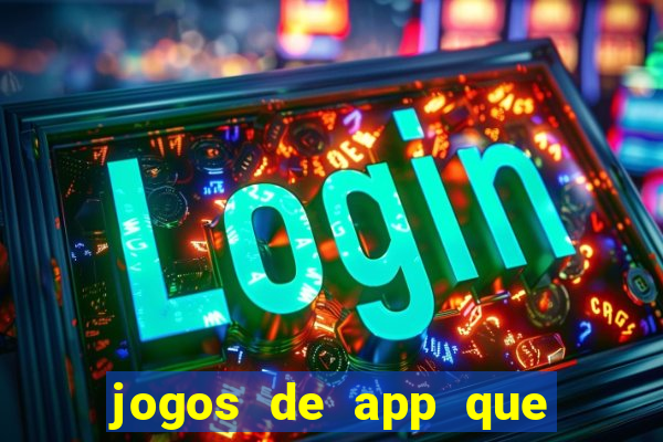 jogos de app que ganha dinheiro