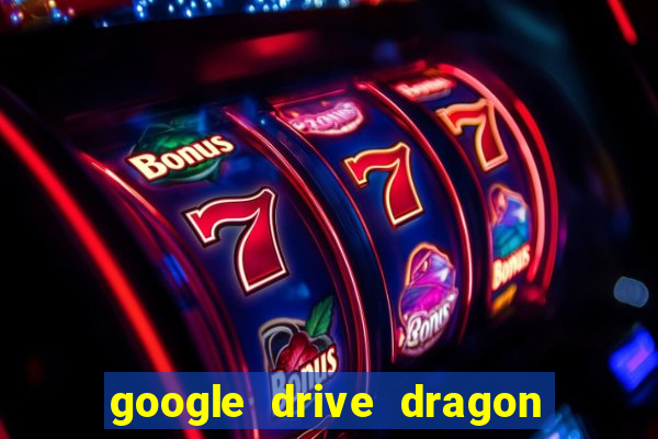 google drive dragon ball super