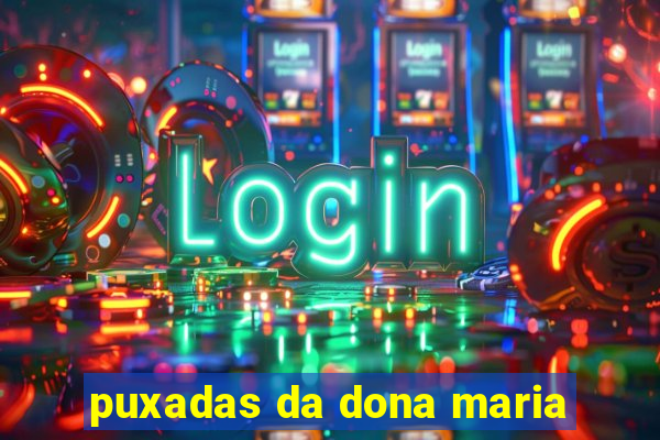 puxadas da dona maria