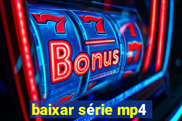 baixar série mp4