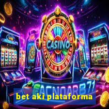 bet aki plataforma