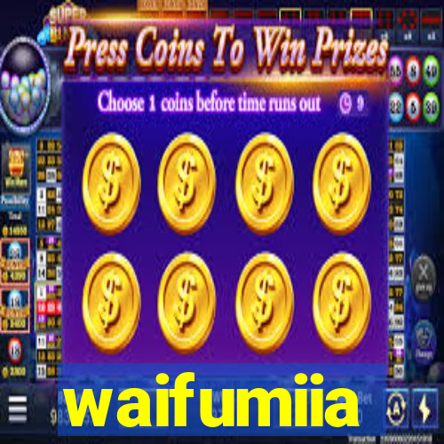 waifumiia