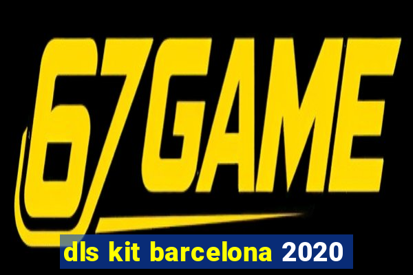 dls kit barcelona 2020