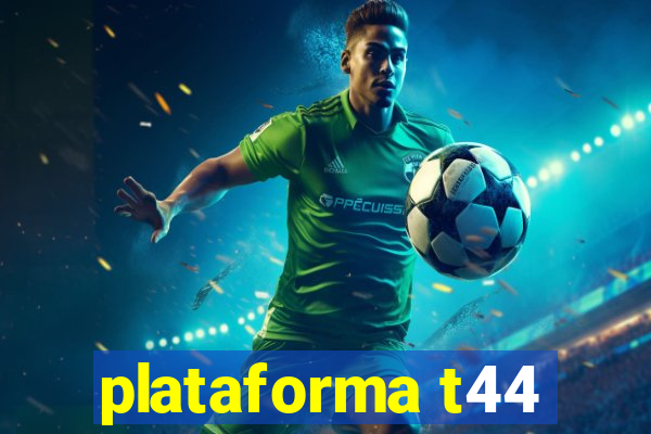 plataforma t44