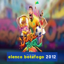 elenco botafogo 2012