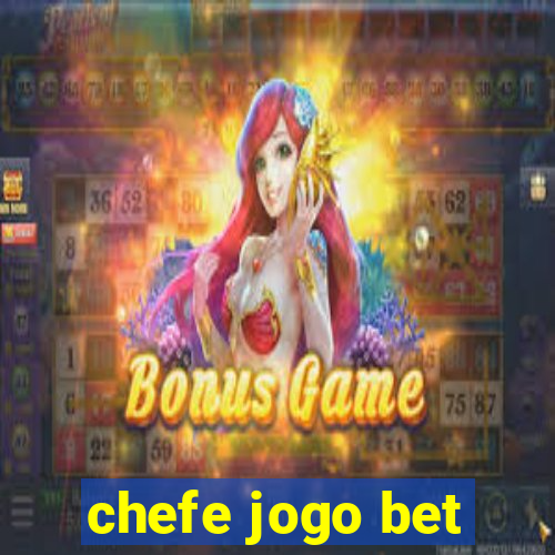 chefe jogo bet