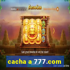 cacha a 777.com