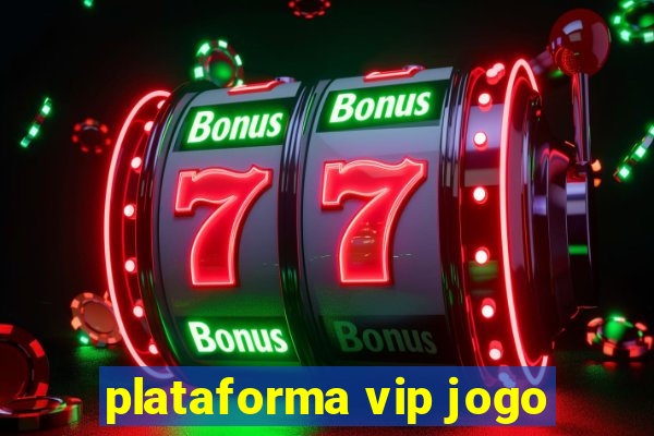 plataforma vip jogo