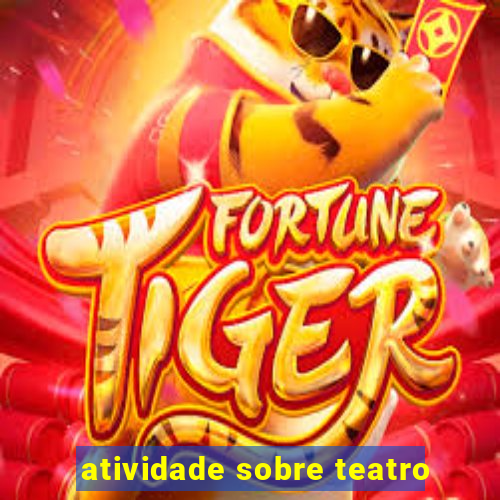 atividade sobre teatro