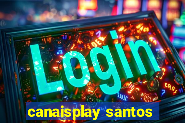 canaisplay santos