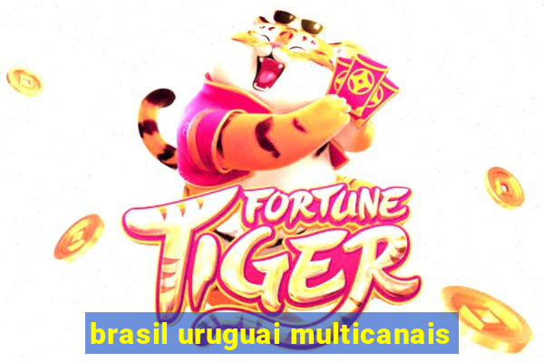 brasil uruguai multicanais