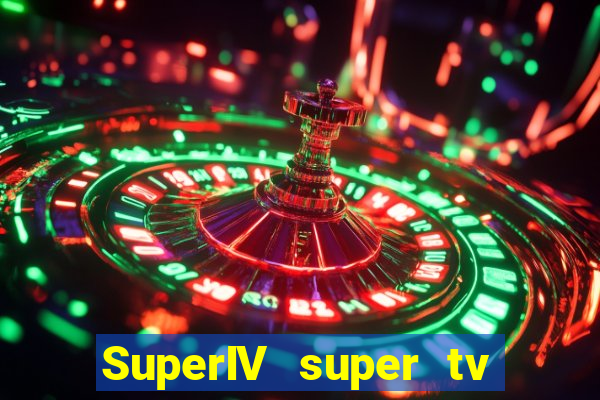 SuperIV super tv ao vivo super tv