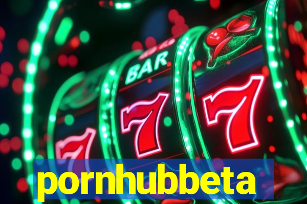 pornhubbeta