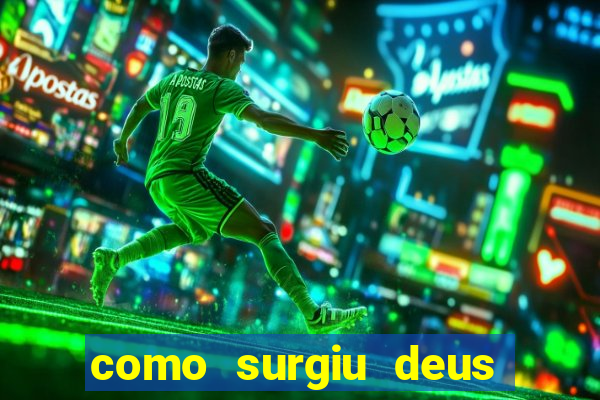 como surgiu deus segundo o espiritismo